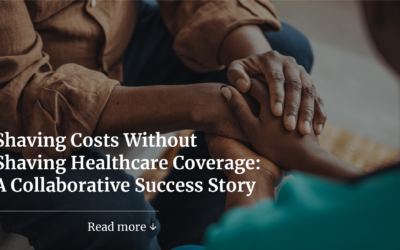 Case Study: Shaving Costs Without Shaving Healthcare Coverage: A Collaborative Success Story